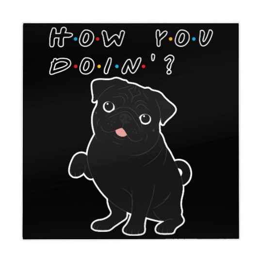 How You Doin’? Black Pug – Funny Friends TV Show Mahjong Mats
