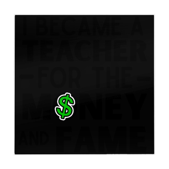 i became A Teacher for money, funny teacher quote Mahjong Mats
