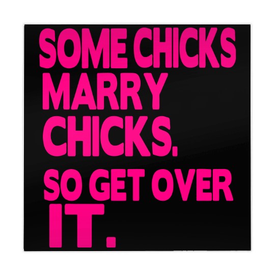 SOME CHICKS MARRY CHICKS SO GET OVER IT Mahjong Mats