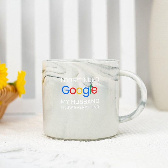 I don t need google my husband know everything Marble Mugs