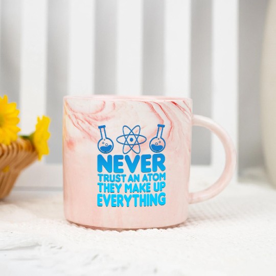 SCIENCE ATOM FUNNY Marble Mugs - Never Trust An Atom They Make Up Everything