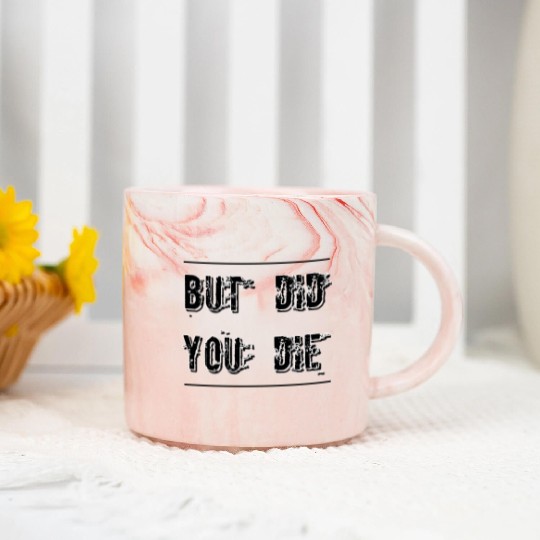 But Did You Die - Funny Workout Marble Mugs