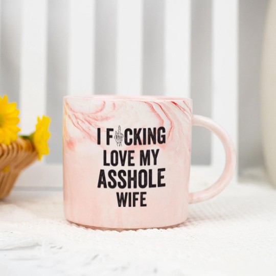 I Fucking Love My Asshole Wife Marble Mugs