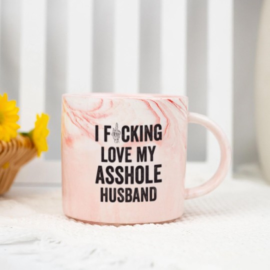 I Fucking Love My Asshole Husband Marble Mugs