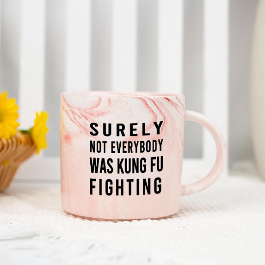 Surely Not Everybody Was Kung Fu Fighting Marble Mugs