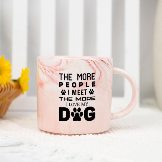 The More People I Meet The More I Love My Dog Marble Mugs