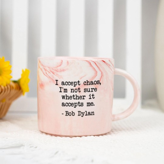 Bob Dylan I Accept Chaos Whether It Accept Me Gift Marble Mugs