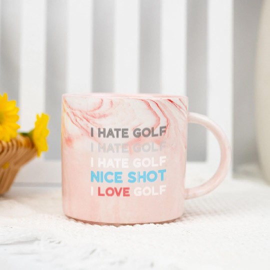 I Hate Golf I Hate Golf I Hate Nice Shot I Love Go Marble Mugs