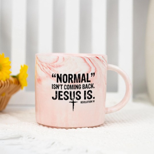 Normal Isn't Coming Back Jesus Is Marble Mugs