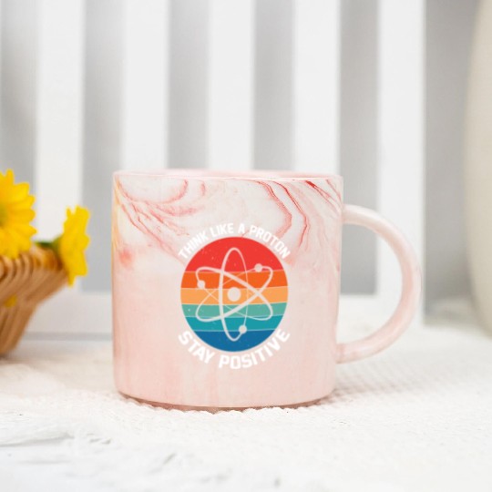 I Think Like A Proton Stay Positive Marble Mugs