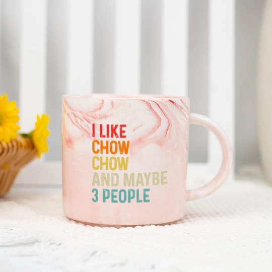 I Like Chow Chow And Maybe 3 People Dog Lover Marble Mugs