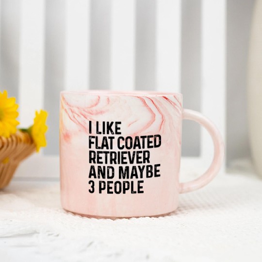I Like Flat Coated Retriever And Maybe 3 People Marble Mugs