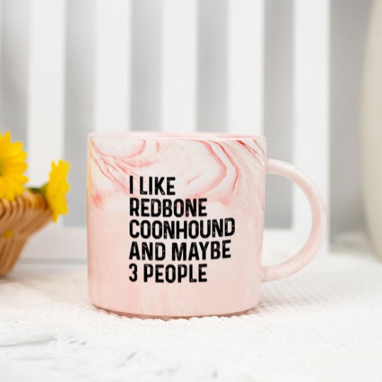 I Like Redbone Coonhound And Maybe 3 People Dog Marble Mugs