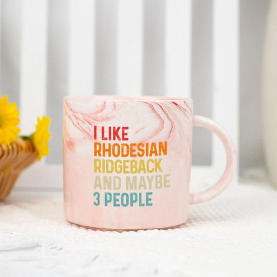 I Like Rhodesian Ridgeback And Maybe 3 People Dog Marble Mugs