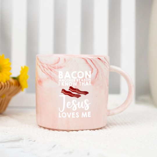 Bacon Another Reason I Know That Jesus Loves Me 3 Marble Mugs
