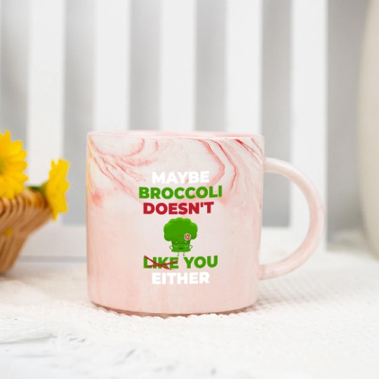 Maybe Broccoli Doesn't Like You Either Marble Mugs
