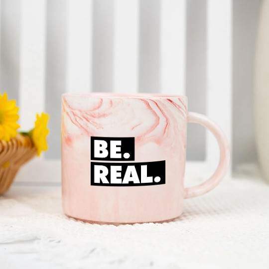 Be Real statement confidence self love respect Marble Mugs