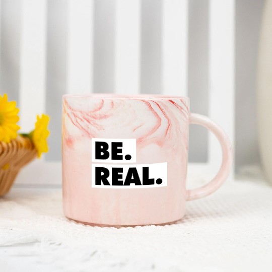 Be Real statement confidence self love respect Marble Mugs