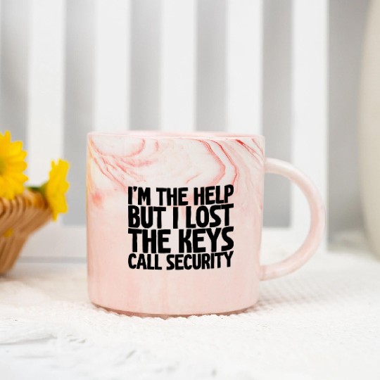 I'm The Help But I Lost The Keys, Call Security Marble Mugs