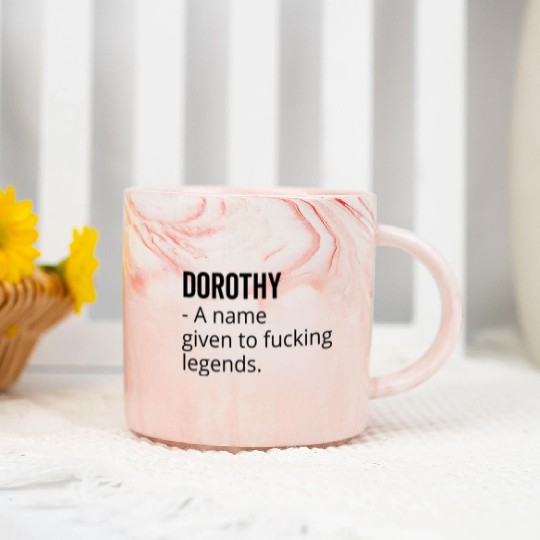 Dorothy a Name Given to Fucking Legends Marble Mugs