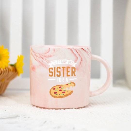 I'd Trade My Sister For A Pizza Lover Italian Food Marble Mugs