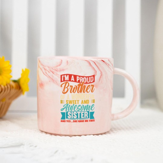 I'm A Proud Brother Of A Wonderful Sweet Sister Marble Mugs