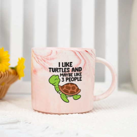 I Like Turtles And Maybe Like 3 People Turtles Marble Mugs