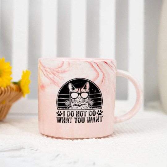 Funny Cat Owner - I Do Not Do What You Want - Funn Marble Mugs