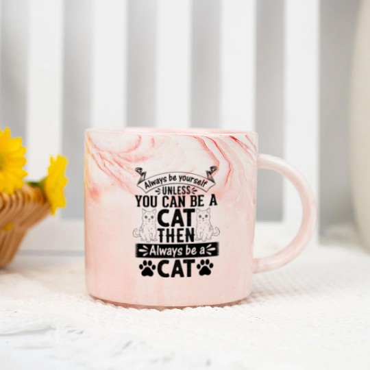 Cat Owner I Always Be Yourself Unless You Can Be A Marble Mugs