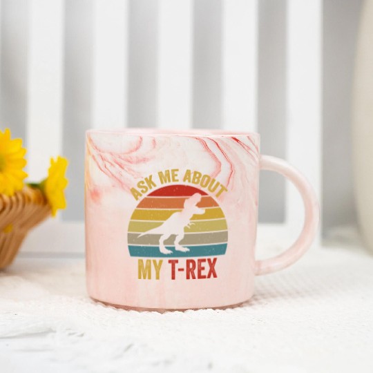 Ask Me About My T Rex For Dinosaurs Lover Marble Mugs
