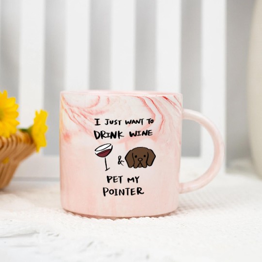 Just Want To Drink Wine German Shorthaired Pointer Marble Mugs