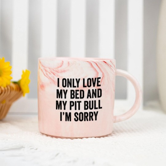 I Only Love My Bed And My Pit Bull I'm Sorry Marble Mugs