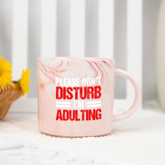 Please Don't Disturb I'm Adulting Adult Birthday Marble Mugs