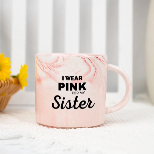 I WEAR PINK FOR MY SISTER Marble Mugs