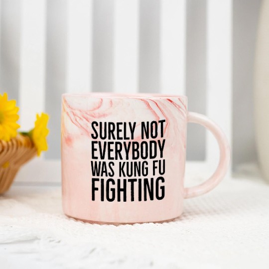 Surely Not Everybody Was Kung Fu Fighting Marble Mugs