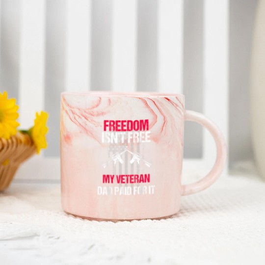 Freedom Isn't Free | My Veteran Dad Marble Mugs 2022