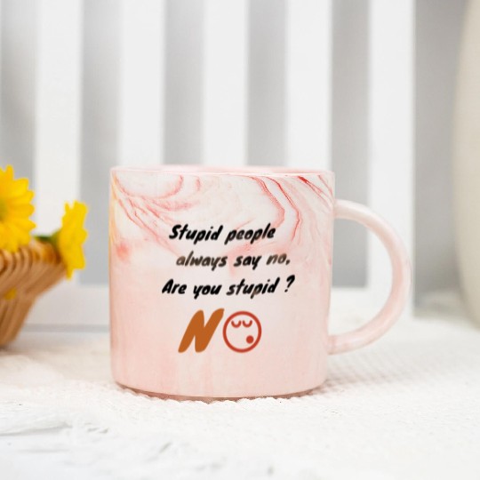 Stupid people always say no. Marble Mugs