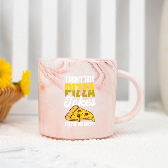 I Don’t Tell Pizza Jokes They’re Too Cheesy Marble Mugs