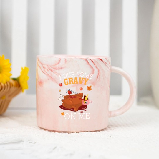 Pour Some Gravy on Me Happy Turkey Thanksgiving Marble Mugs