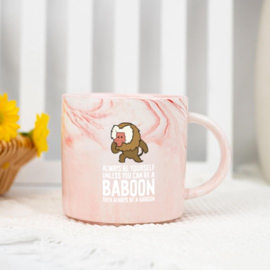 Always Be Yourself Unless You Can Be A Baboon Marble Mugs