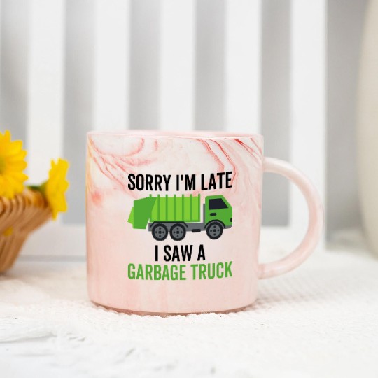 Sorry I'm Late I Saw a Garbage Truck Marble Mugs