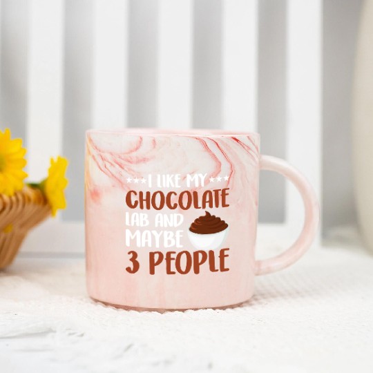 I Like My Chocolate Lab And Maybe 3 People Marble Mugs
