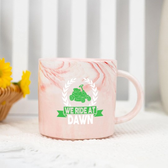 We Ride At Dawn Dad Lawn Mower Make Laugh Day Yard Marble Mugs