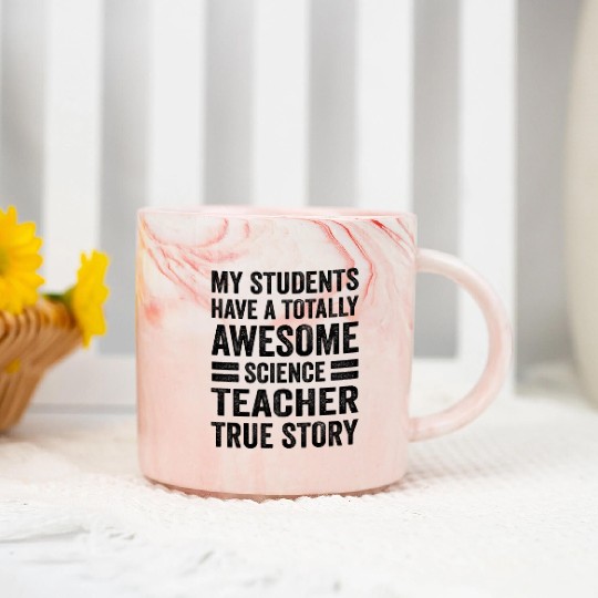 My Students Have A Totally Awesome Science Teacher Marble Mugs