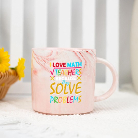 I Love Math Teachers Because They Solve Problems Marble Mugs