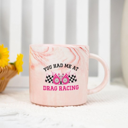Drag Racing Race Car Girl You Had Marble Mugs