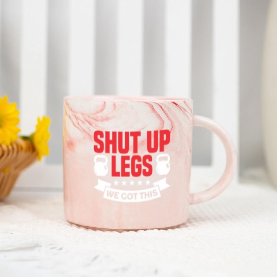 Shut Up Legs We Got This Funny Leg Day For Gym Goe Marble Mugs