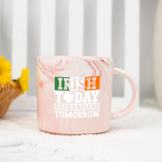 Irish Today Shenanigans Tomorrow - St Patricks Day Marble Mugs