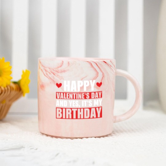Happy Valentines Day And Yes Its My Birthday Gift Marble Mugs