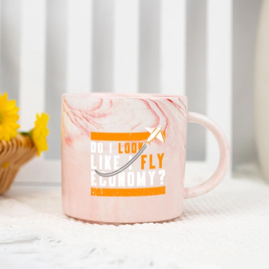 Do I Look Like I Fly Economy First Class Frequent Marble Mugs